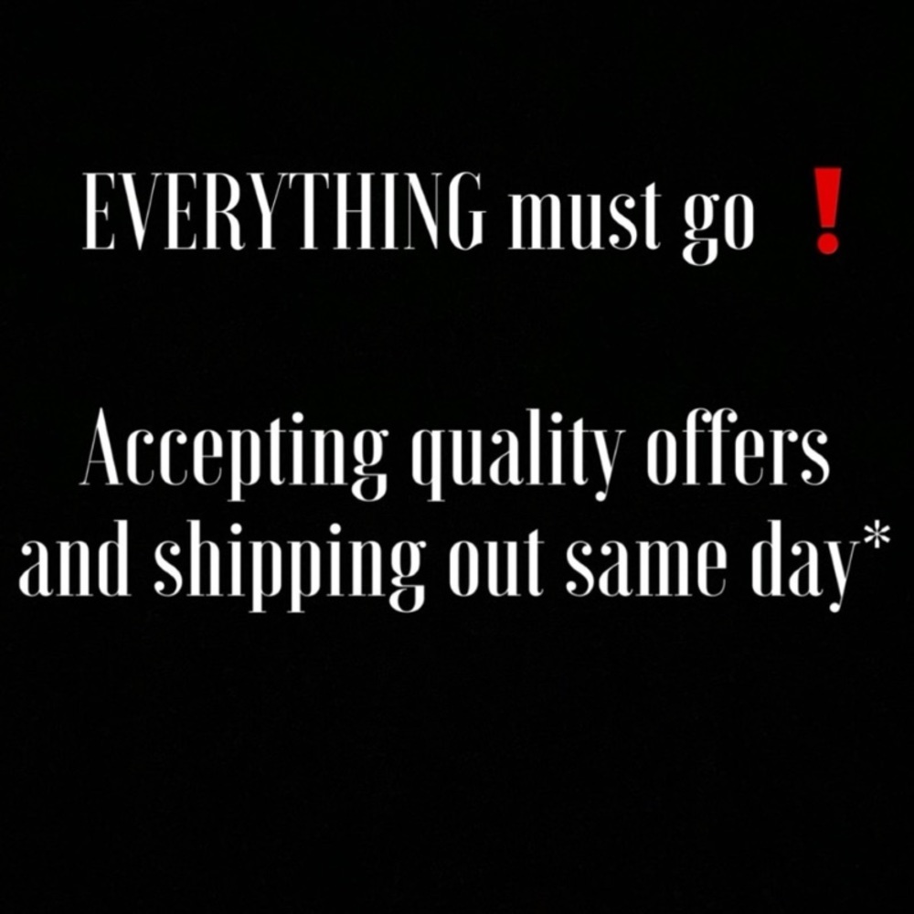 EVERYTHING MUST GO!